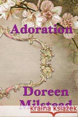 Adoration Doreen Milstead 9781541170070 Createspace Independent Publishing Platform