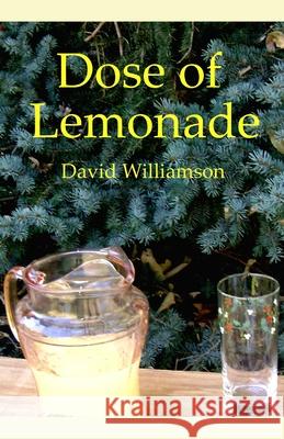 Dose of Lemonade David Williamson 9781541170087 Createspace Independent Publishing Platform