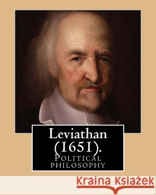 Leviathan (1651). By: Thomas Hobbes: Political philosophy Hobbes, Thomas 9781541170407 Createspace Independent Publishing Platform