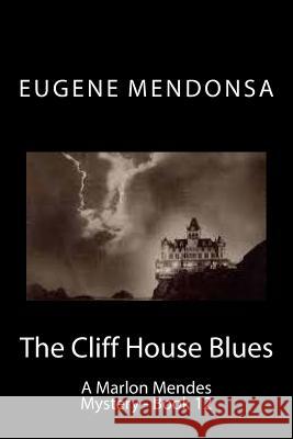 The Cliff House Blues: A Marlon Mendes Mystery Eugene Mendonsa 9781541170728