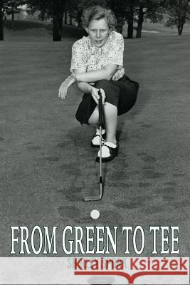 From Green to Tee Shirley Spork Nancy Bannon Connie Kuber 9781541170988 Createspace Independent Publishing Platform