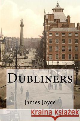 Dubliners James Joyce James Joyce Paula Benitez 9781541171466 Createspace Independent Publishing Platform