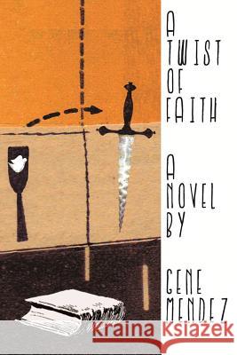 A Twist of Faith Gene Mendez 9781541172111