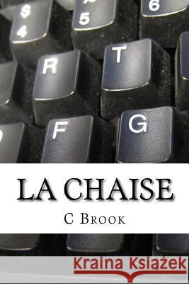 la chaise C. J. Brook 9781541172494 Createspace Independent Publishing Platform