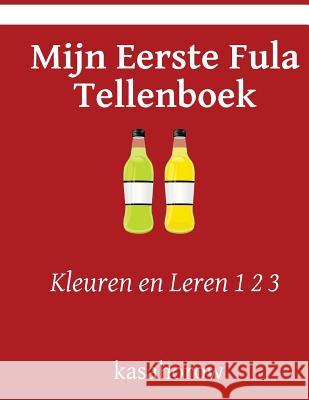 Mijn Eerste Fula Tellenboek: Kleuren en Leren 1 2 3 Kasahorow 9781541173613