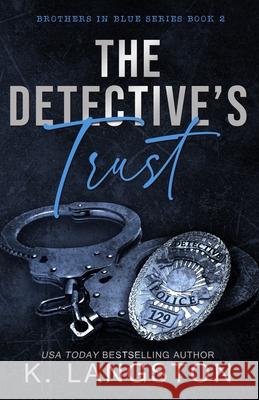 The Detective's Trust (Brothers in Blue #2) K. Langston 9781541175297 Createspace Independent Publishing Platform
