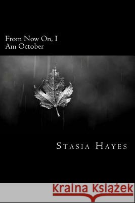 From Now On, I Am October Stasia Hayes 9781541176966