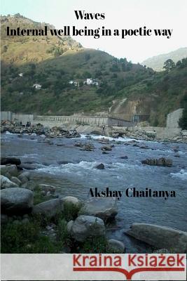 Waves: Internal well being in a poetic way Chaitanya, Akshay 9781541177178