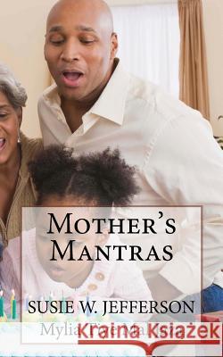 Mother's Mantras Susie W. Jefferson Mylia Tiye Mal Jaza 9781541177536 Createspace Independent Publishing Platform