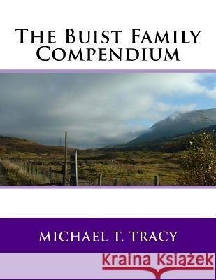 The Buist Family Compendium Michael T. Tracy 9781541177642 Createspace Independent Publishing Platform