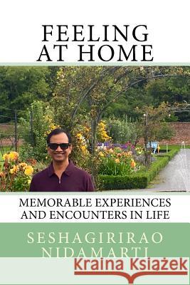 Feeling At Home: Memorable Experiences and Encounters in Life Nidamarti, Seshagirirao 9781541177659 Createspace Independent Publishing Platform