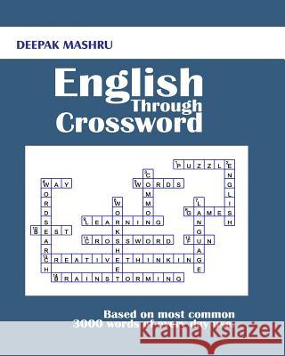 English Through Crossword: Based on most common 3000 words of every day use. Mashru, Deepak 9781541179035 Createspace Independent Publishing Platform
