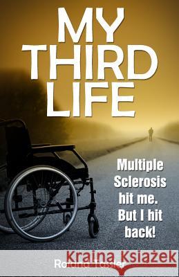 My Third Life: Multiple Sclerosis hit me. But I hit back! Tassler, Roland 9781541179424 Createspace Independent Publishing Platform