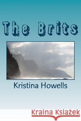 The Brits Kristina Howells 9781541180550 Createspace Independent Publishing Platform