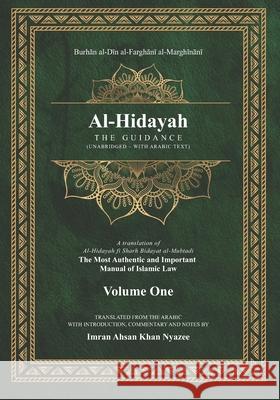 Al-Hidayah: The Guidance Imran Ahsan Khan Nyazee Burhan Al-Din Al-Farghani Al-Marghinani 9781541180734 Createspace Independent Publishing Platform