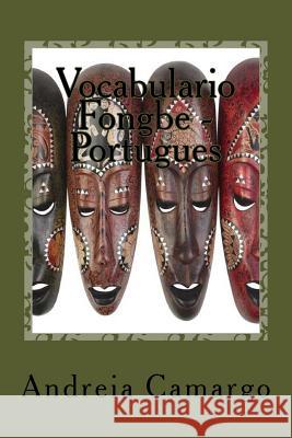 Vocabulario Fongbe - Portugues: Colossal Andreia Camargo 9781541181526