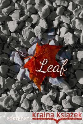 Leaf Joanne Va 9781541182394 Createspace Independent Publishing Platform