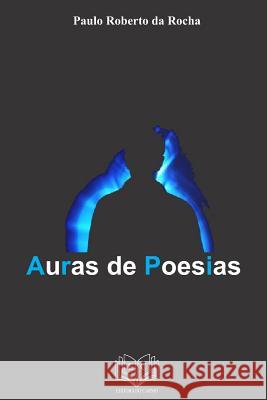 Auras de Poesias MR Paulo Roberto D 9781541184077 Createspace Independent Publishing Platform