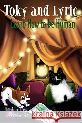 Toky and Lyric Learn to be Human Phelps, Jannine a. 9781541185517 Createspace Independent Publishing Platform
