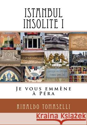 Istanbul Insolite I: Je vous emmène à Péra Tomaselli, Rinaldo 9781541186064 Createspace Independent Publishing Platform