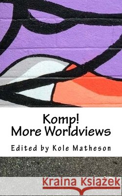 Komp! More Worldviews Kole Matheson 9781541186170