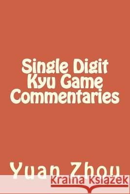 Single Digit Kyu Game Commentaries Yuan Zhou William Cobb 9781541186330 Createspace Independent Publishing Platform