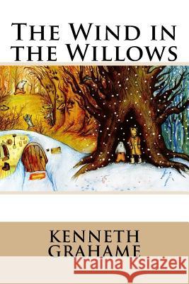 The Wind in the Willows Kenneth Grahame Kenneth Grahame Paula Benitez 9781541186613 Createspace Independent Publishing Platform