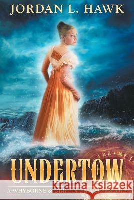 Undertow: A Whyborne & Griffin Universe Story Jordan L. Hawk 9781541188235