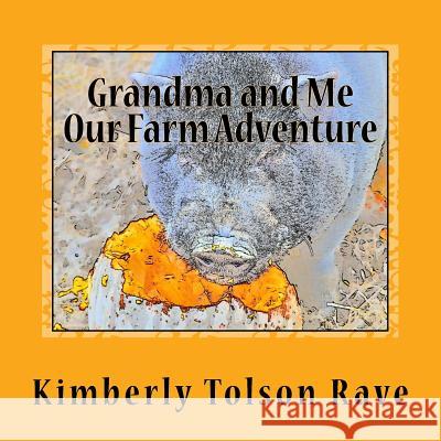 Grandma and Me, Our Farm Adventure Kimberly Tolso 9781541188266 Createspace Independent Publishing Platform