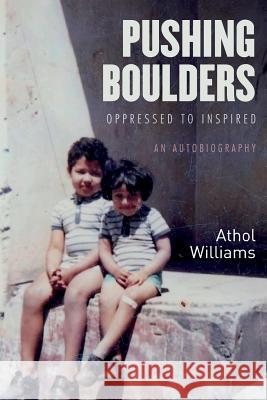 Pushing Boulders: Oppressed to Inspired Athol Williams 9781541190535