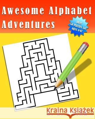 Awesome Alphabet Adventures E. L. Botha 9781541190658 Createspace Independent Publishing Platform