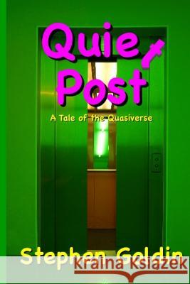 Quiet Post (Large Print Edition): A Tale of the Quasiverse Goldin, Stephen 9781541191624 Createspace Independent Publishing Platform