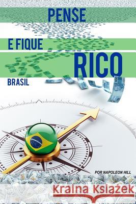 Pense E Fique Rico Brasil: Este Livro Pode Ser 1 Milho de Dolares Para Voce! Napoleon Hill Todd Cotton 9781541196032