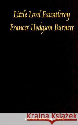 Little Lord Fauntleroy Frances Hodgson Burnett Iacob Adrian 9781541197046