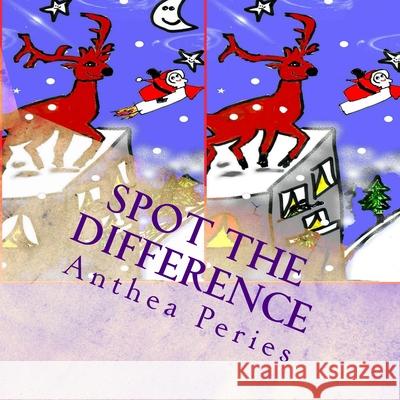 Spot The Difference: Puzzle Fun with Rayne Reindeer Peries, Anthea 9781541197534 Createspace Independent Publishing Platform