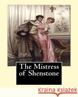 The Mistress of Shenstone. By: Florence L. Barclay, illustyrated By: F. H. Townsend (1868-1920): decoration By: Margaret (Neilson) Armstrong (1867-19 Townsend, F. H. 9781541197565 Createspace Independent Publishing Platform