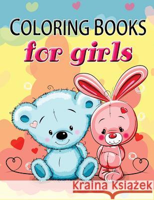 Cute Coloring Book for Girls: The Really Best Relaxing Colouring Book For Girls 2017 (Cute, Animal, Dog, Cat, Elephant, Rabbit, Owls, Bears, Kids Co Children's Craft &. Hobby Books 9781541198470 Createspace Independent Publishing Platform