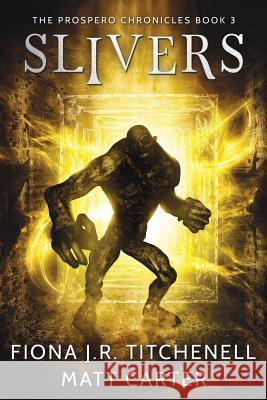 Slivers Fiona J. R. Titchenell Matt Carter 9781541205000