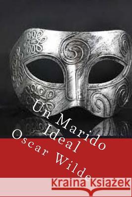 Un Marido Ideal Oscar Wilde Anton Rivas 9781541206861 Createspace Independent Publishing Platform