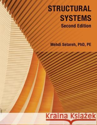 Structural Systems - Second Edition Mehdi Setareh 9781541207363 Createspace Independent Publishing Platform