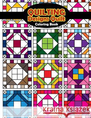 Quilting Designs Quilt Coloring Book Lilt Kids Colorin 9781541207998 Createspace Independent Publishing Platform