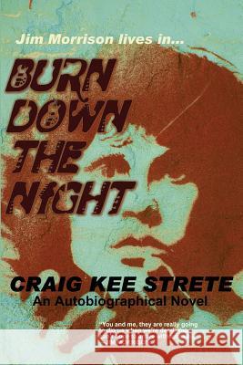 Burn Down the Night Craig Strete 9781541208216 Createspace Independent Publishing Platform