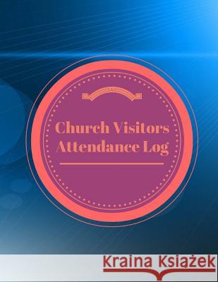 Church Visitors Attendance Log Inspirational Logs 9781541208742 Createspace Independent Publishing Platform