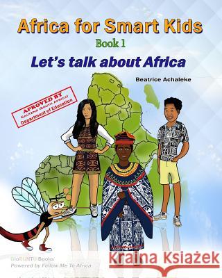 Africa For Smart Kids - Book1: Let's talk about Africa! Achaleke, Beatrice 9781541210127