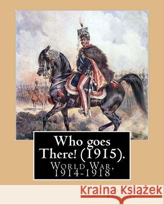Who goes There! (1915). By: Robert W. Chambers, illustrated By: A. I. Keller (Arthur Ignatius Keller (1866 - 1924)).: World War, 1914-1918 Keller, A. I. 9781541210288 Createspace Independent Publishing Platform