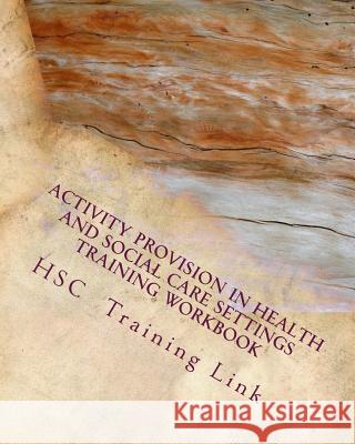 Activity Provision: Health and Social Care Training Workbook Mrs Susan P. Rogers 9781541212169
