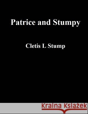 Patrice & Stumpy MR Cletis L. Stump 9781541212299