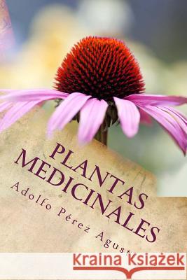 Plantas medicinales: Actualización 2017 Perez Agusti, Adolfo 9781541213449 Createspace Independent Publishing Platform