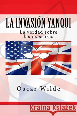 La Invación Yanqui: La verdad sobre las Macaras Rivas, Anton 9781541213548 Createspace Independent Publishing Platform