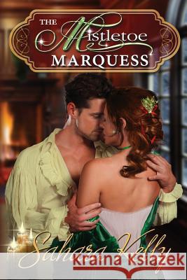 The Mistletoe Marquess Sahara Kelly 9781541214521